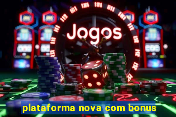 plataforma nova com bonus